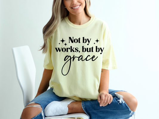 Not By Works, But By Grace - Women's Christian T-Shirt | Comfort Colors Faith Tee | Inspirational Grace Alone Apparel