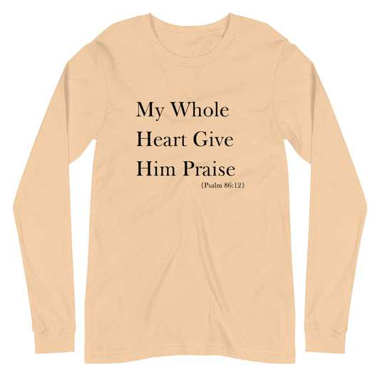 My Whole Heart Give Him Praise | Long Sleeve B+C