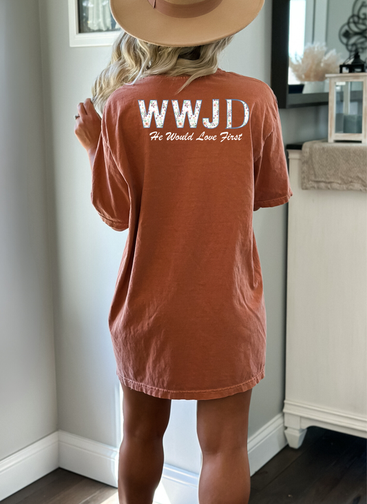 WWJD He Would Love First - Women's Christian T-Shirt | Comfort Colors Faith Tee | Inspirational Love-First Apparel
