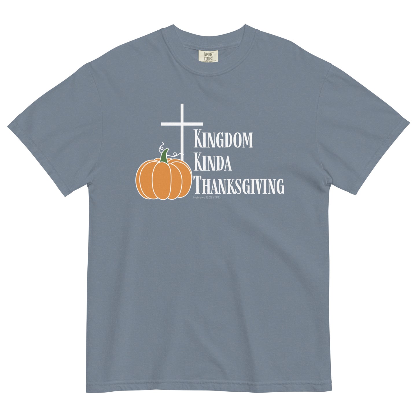 Kingdom Kinda Thanksgiving | Comfort Colors T-Shirt