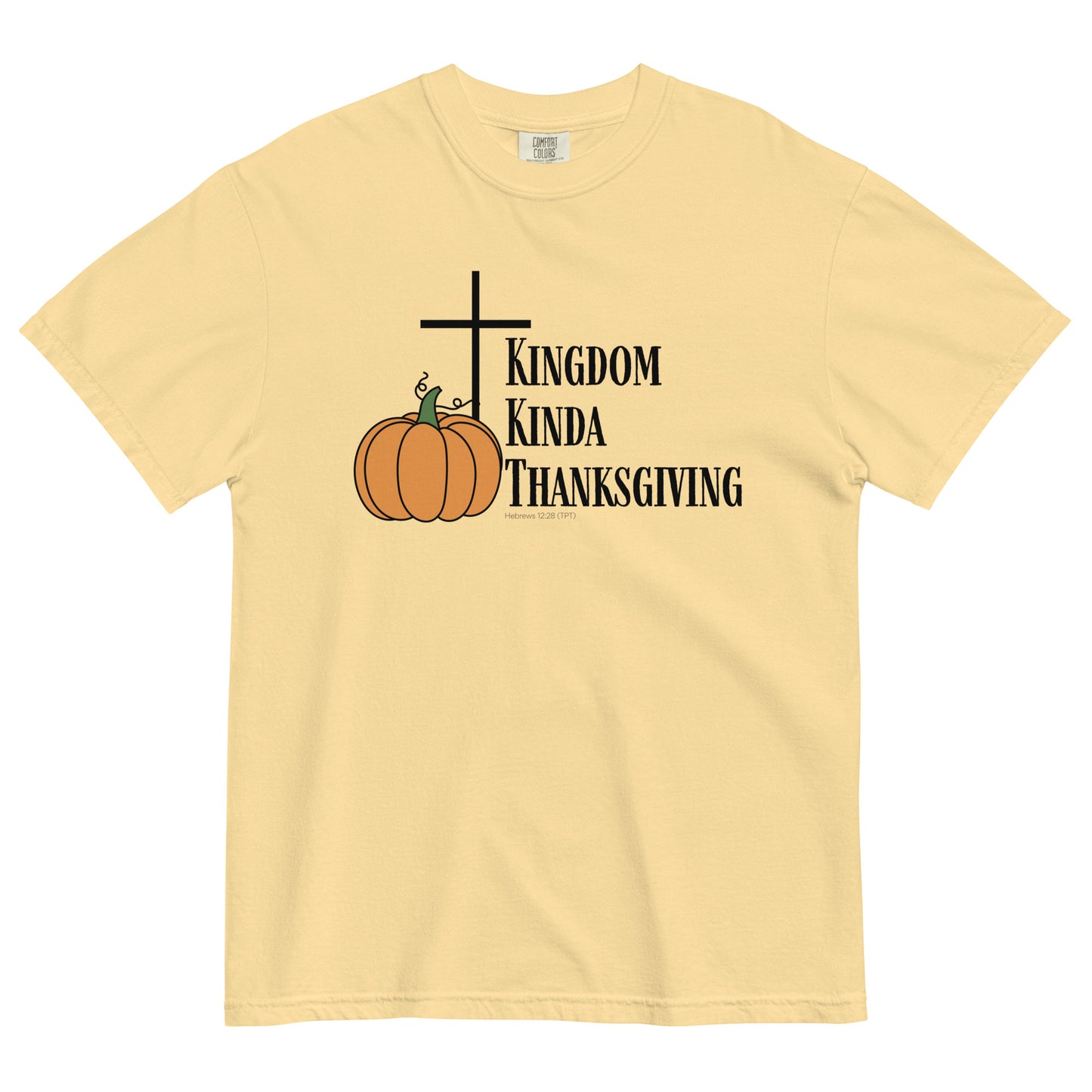 Kingdom Kinda Thanksgiving | Comfort Colors T-Shirt