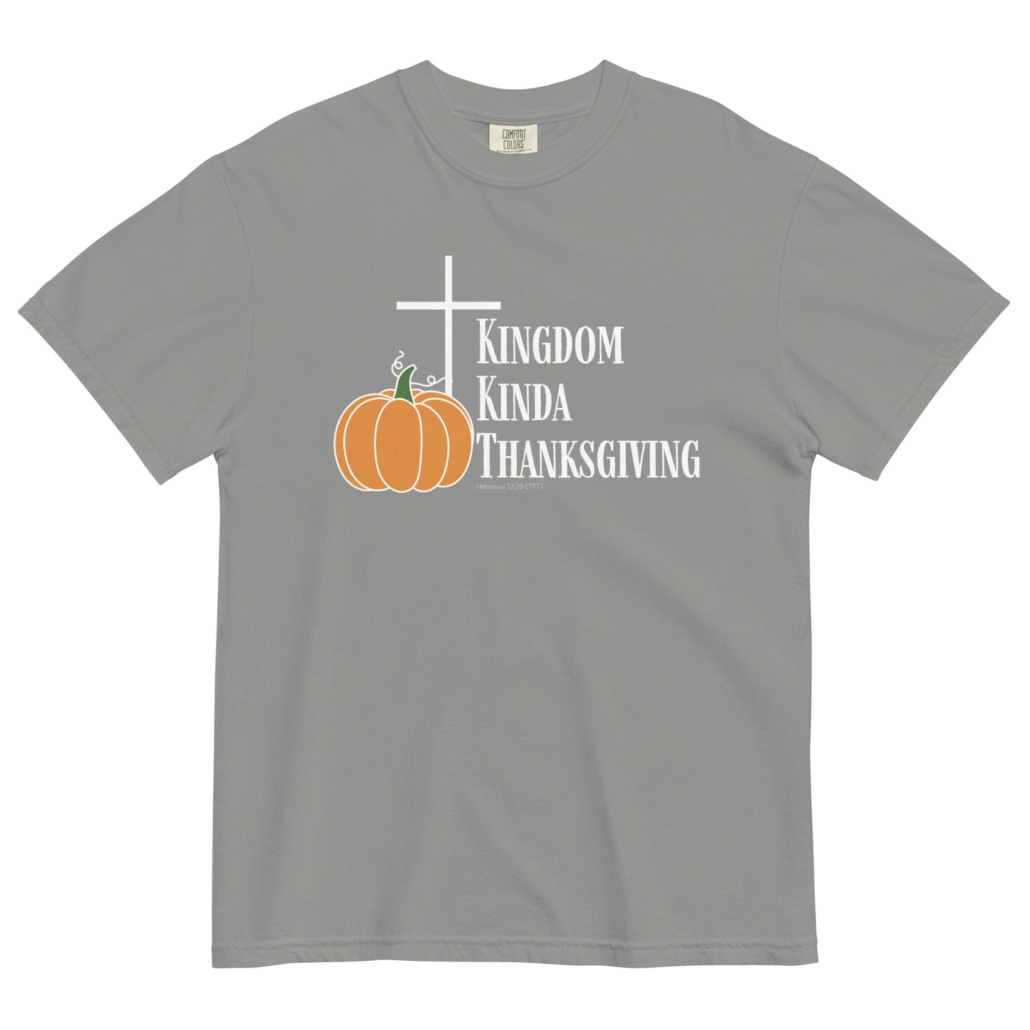 Kingdom Kinda Thanksgiving | Comfort Colors T-Shirt