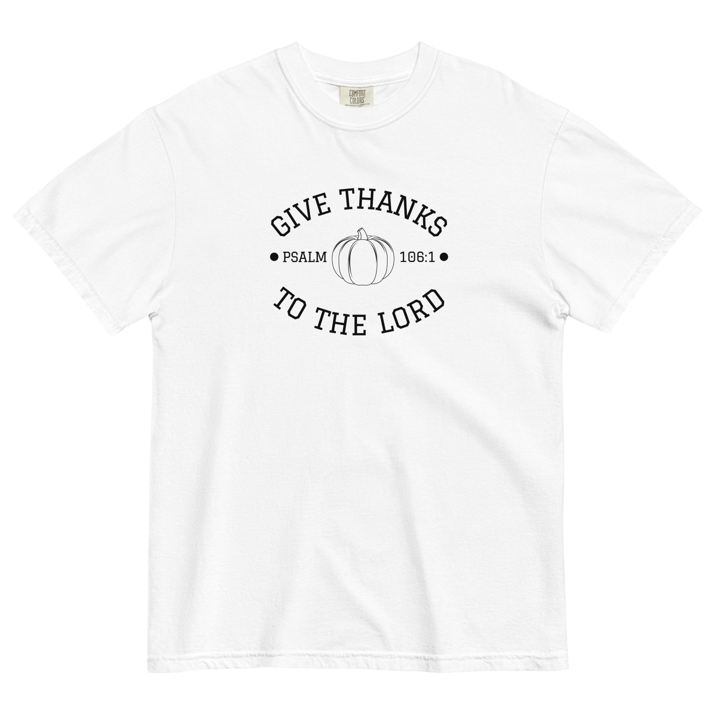 Give Thanks To The Lord | Comfort Colors T-Shirt