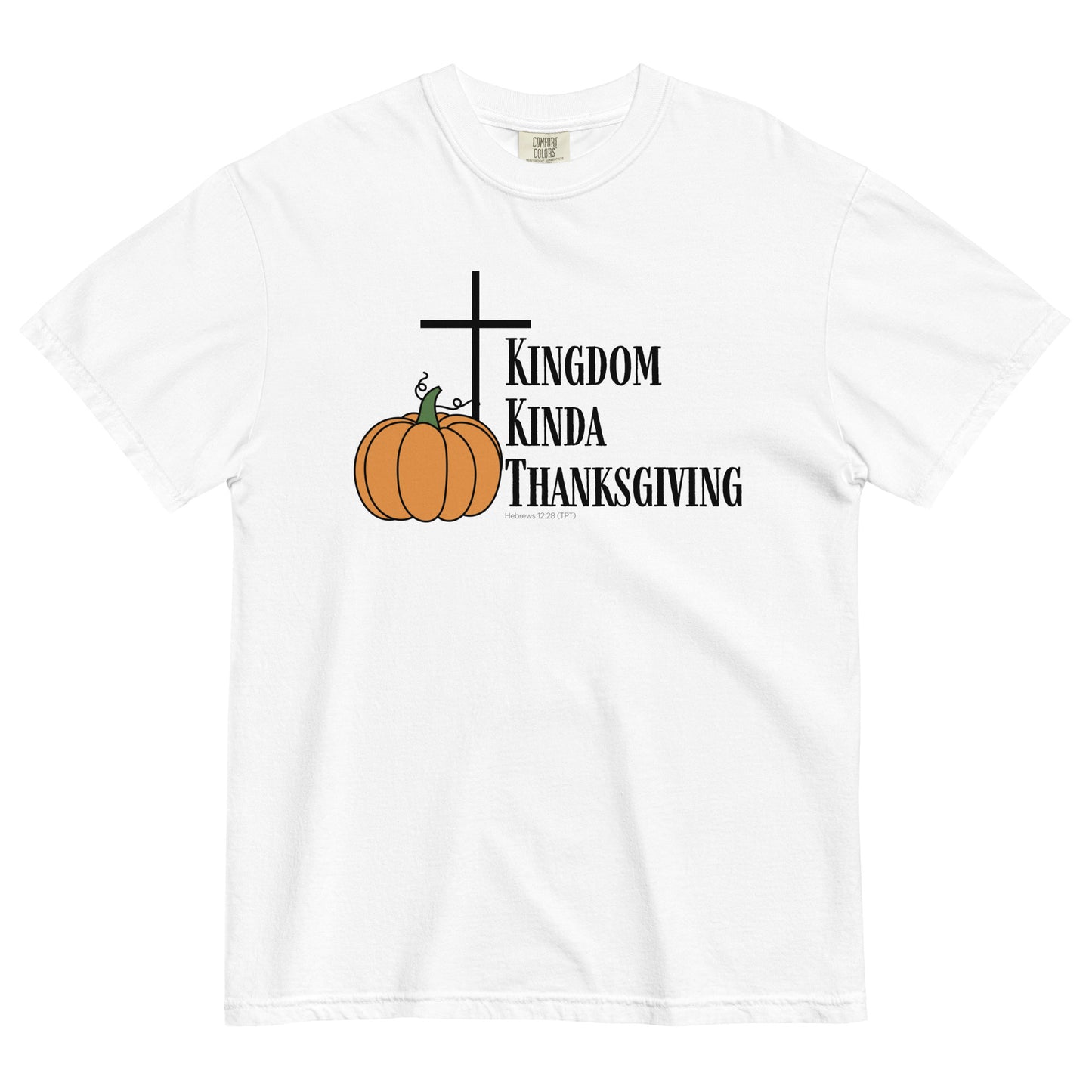 Kingdom Kinda Thanksgiving | Comfort Colors T-Shirt