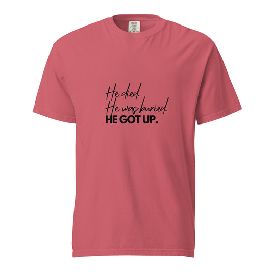 He died. He was buried. He Got Up Christian T-Shirt