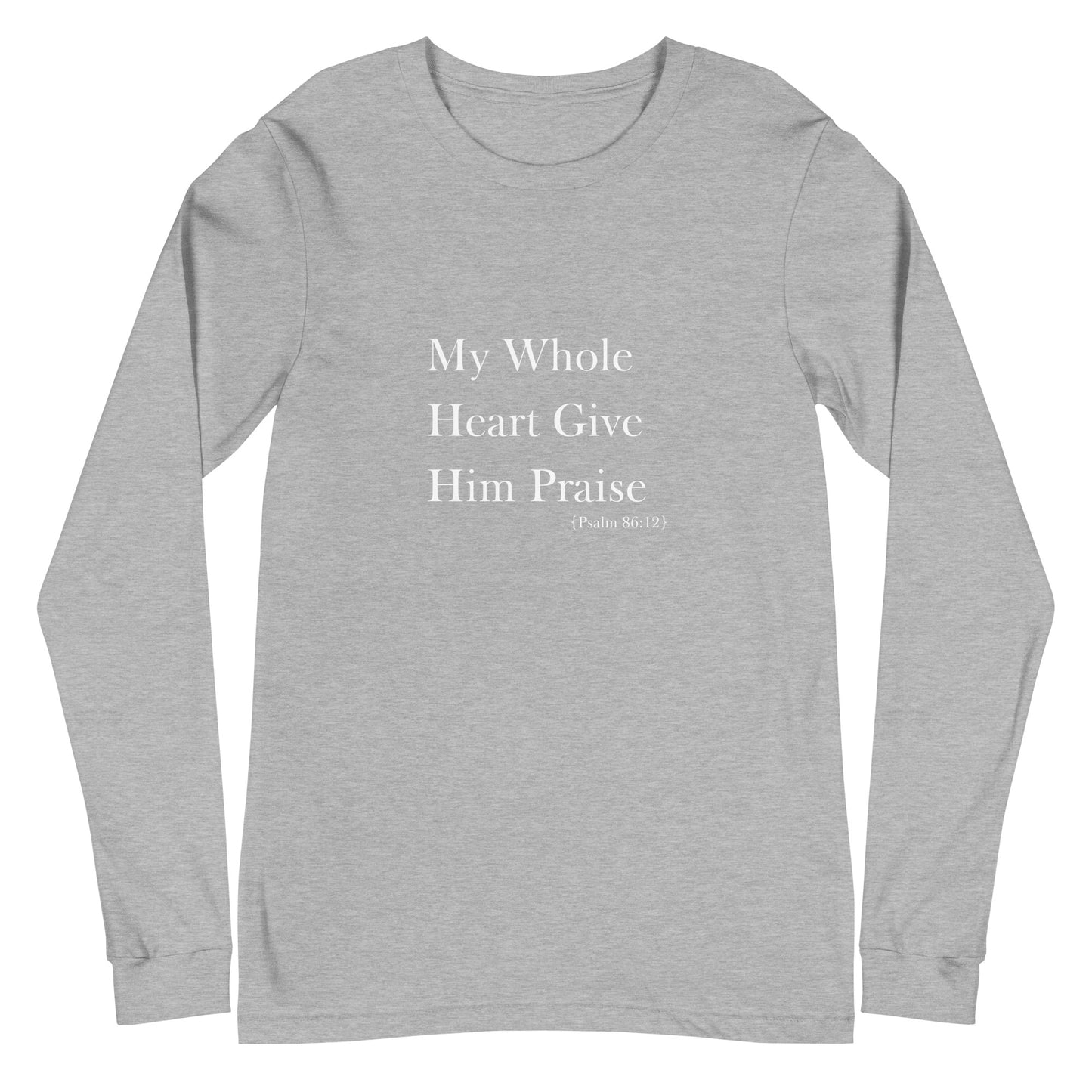 My Whole Heart Give Him Praise Long Sleeve Women's Christian Shirt