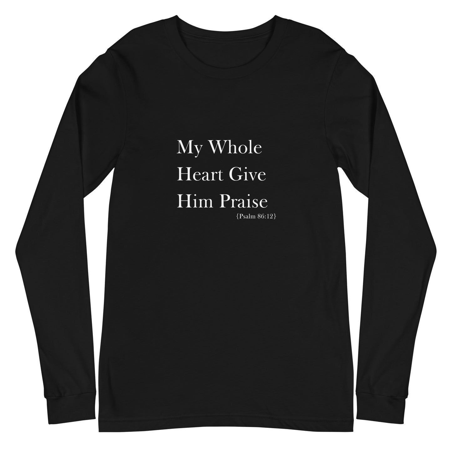 My Whole Heart Give Him Praise Long Sleeve Women's Christian Shirt