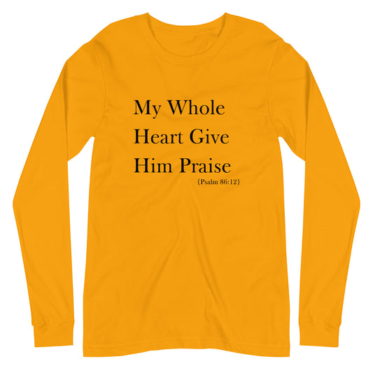 My Whole Heart Give Him Praise | Long Sleeve B+C