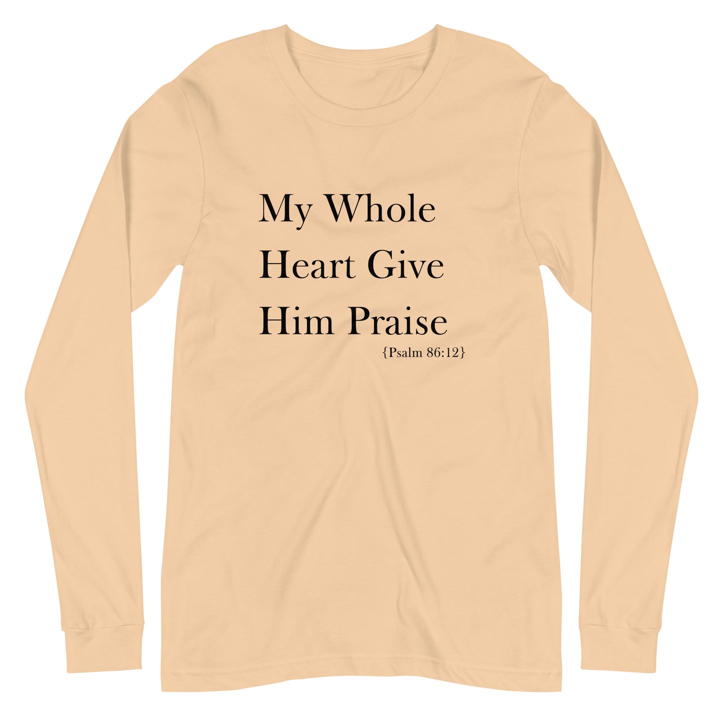 My Whole Heart Give Him Praise | Long Sleeve B+C