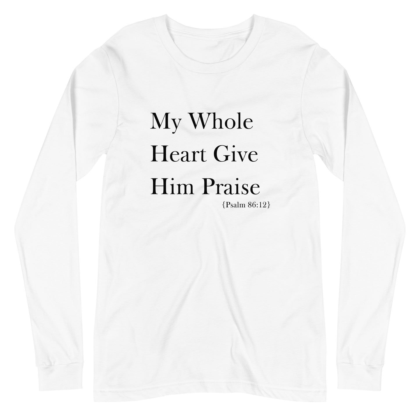 My Whole Heart Give Him Praise | Long Sleeve B+C