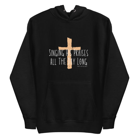 Singing His Praises All The Day Long Christian Women's Hoodie