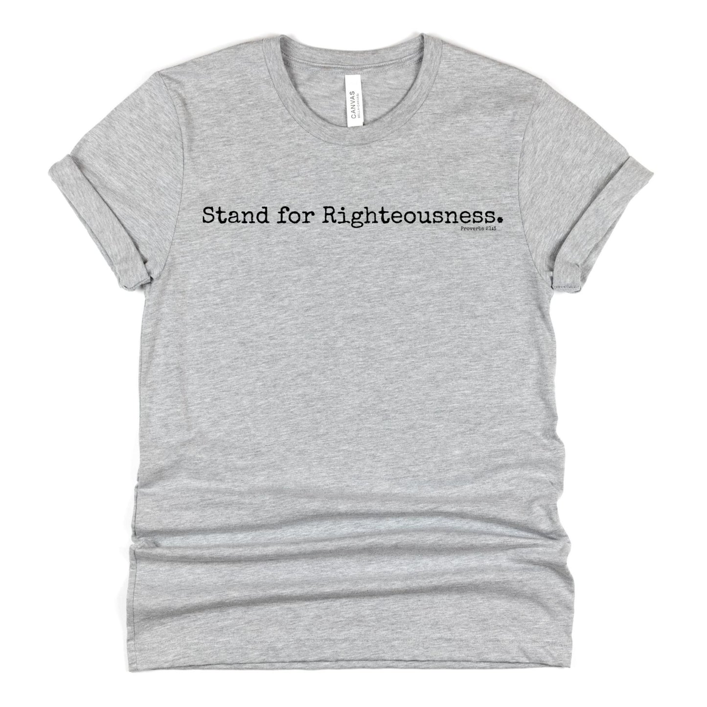 Stand for Righteousness Women's T-shirt {Proverbs 21:3}