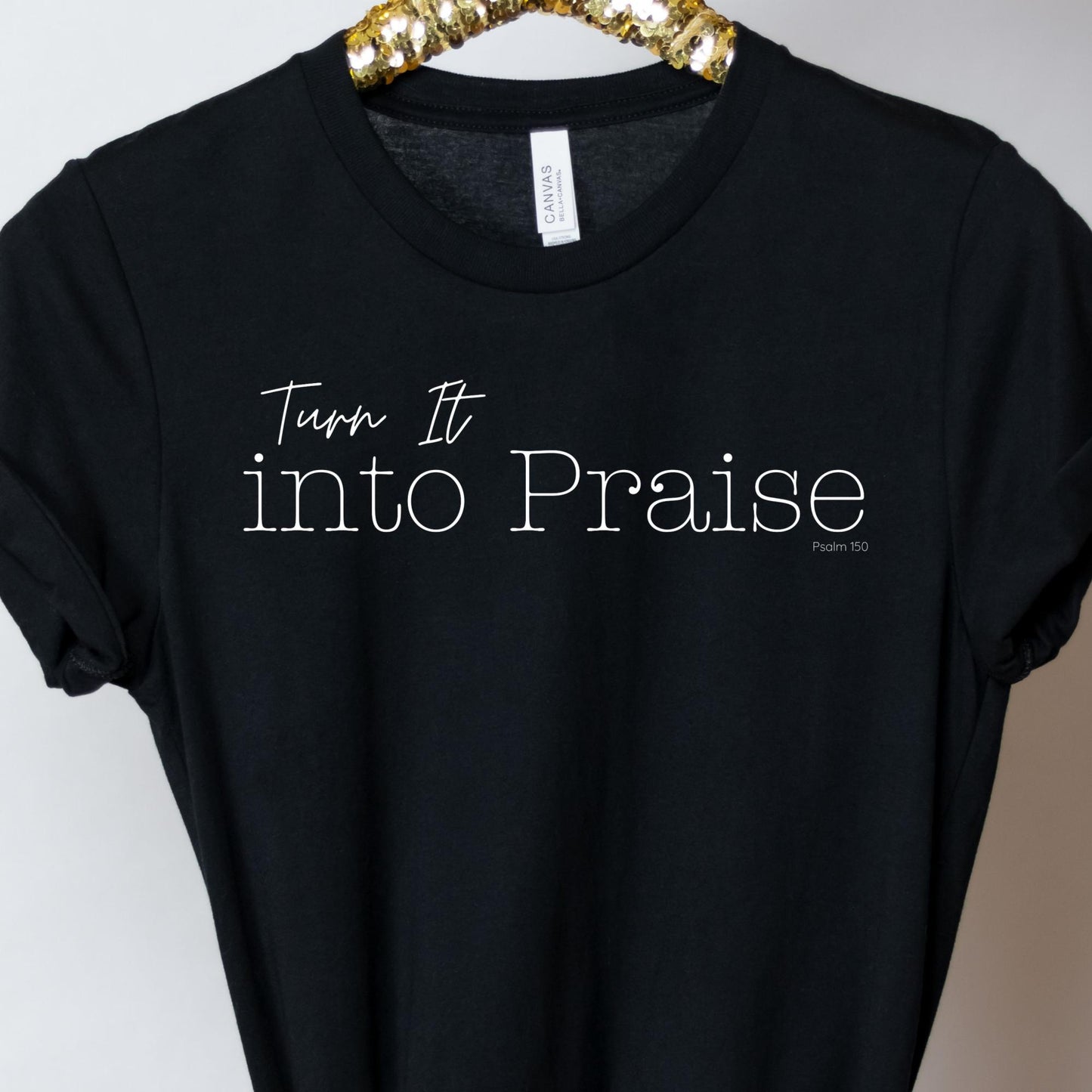 Black Christian Women's T-Shirt Turn It Into Praise Psalm 150