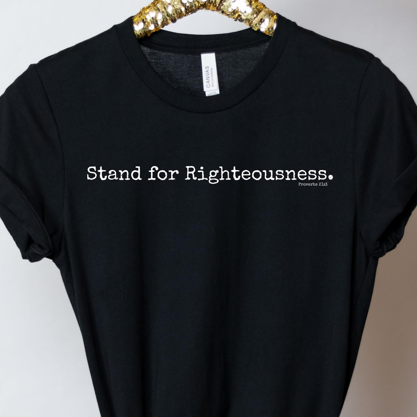 Stand for Righteousness Women's T-shirt {Proverbs 21:3}