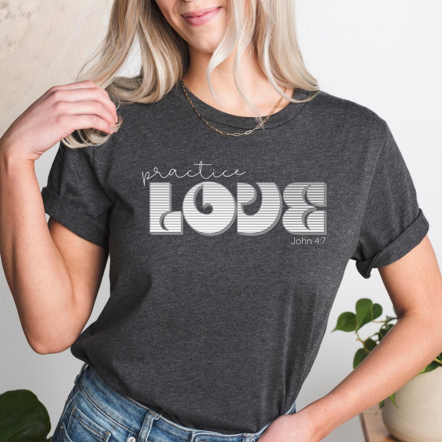 Dark Grey Practice Love Christian Women's T-Shirt {1 John 4:7}