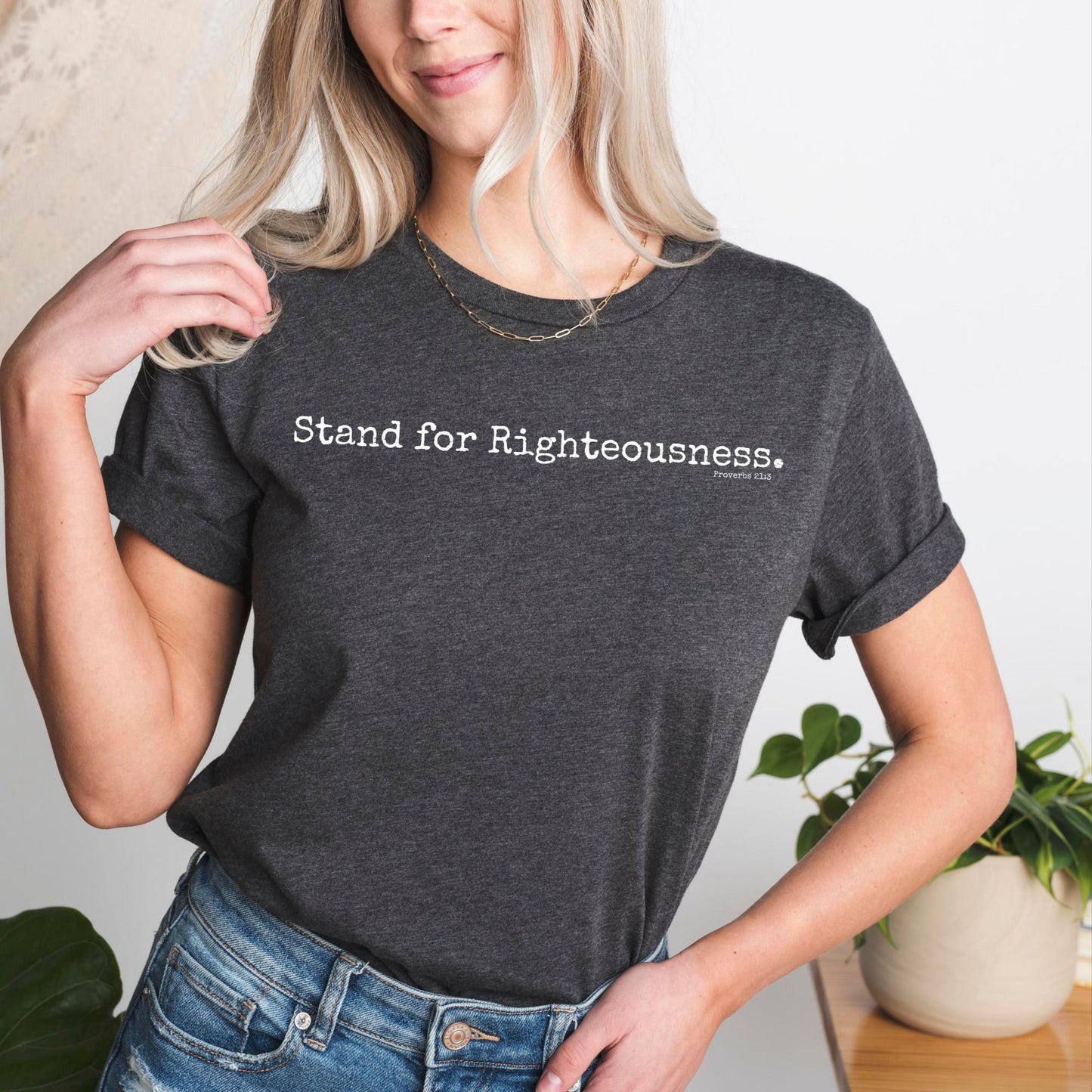 Stand for Righteousness Women's T-shirt {Proverbs 21:3}