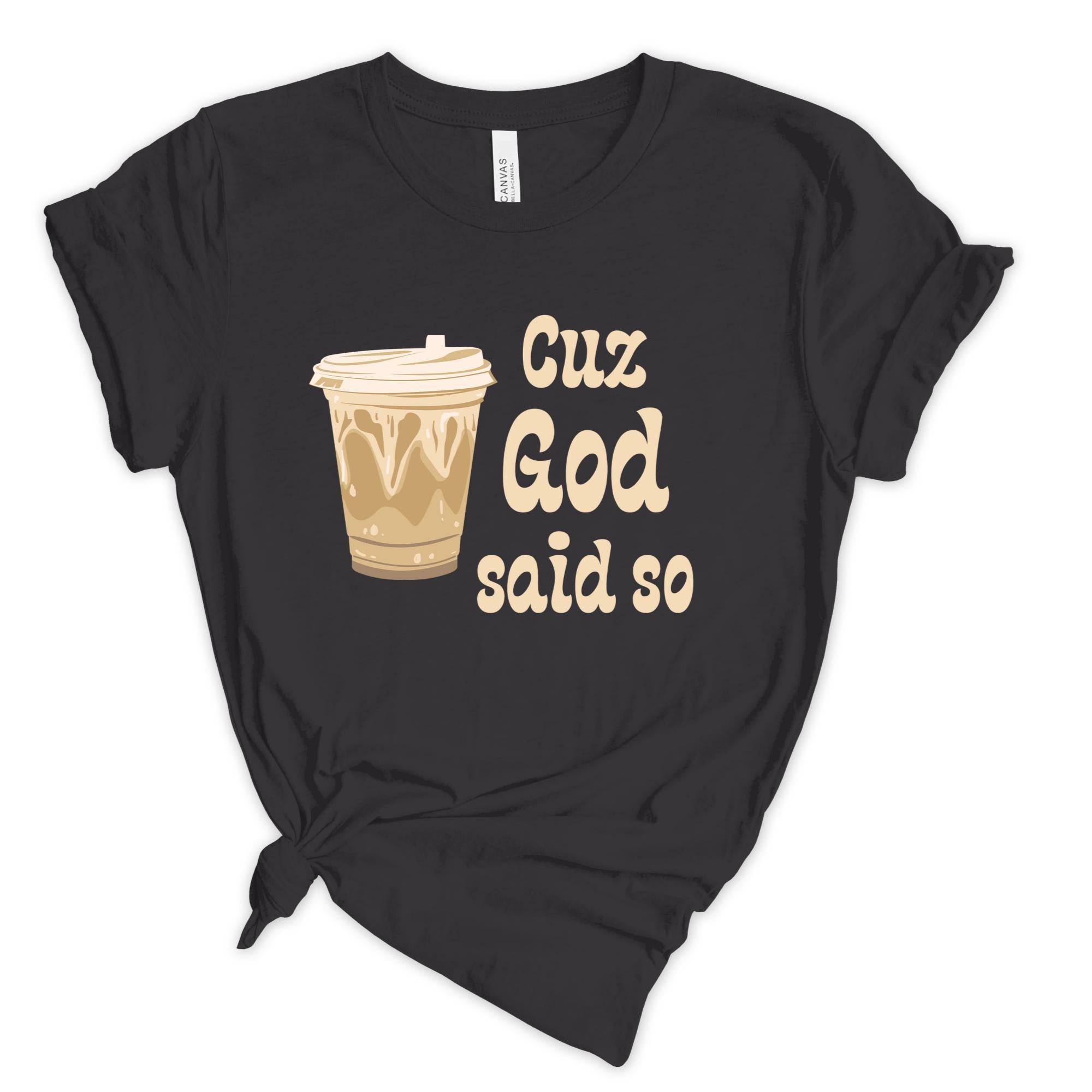 Cuz God Said So Christian Women's T-Shirt