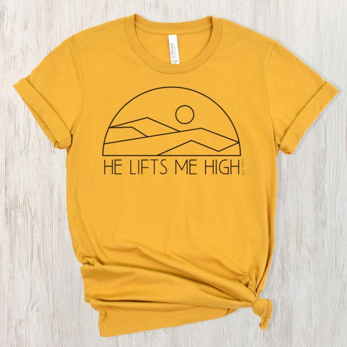 Mustard He Lifts Me High Women's Christian T-Shirt {Psalm 27:5}