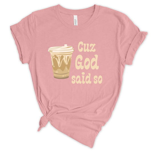 Cuz God Said So Christian Women's T-Shirt