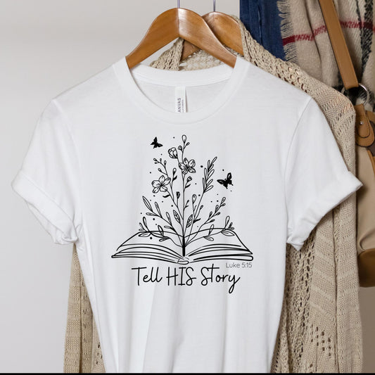 Tell His Story Women's T-Shirt {Luke 5:15}