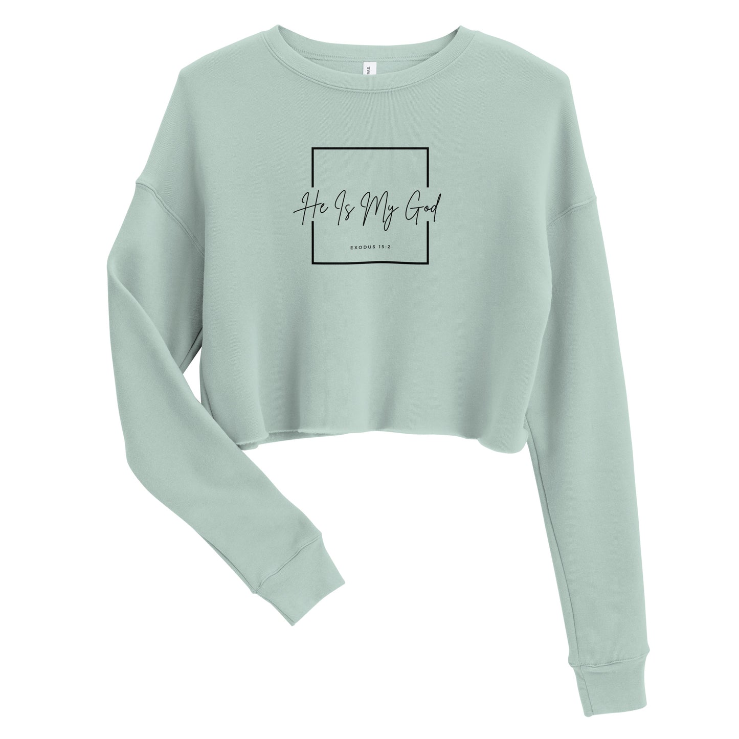 He Is My God Crop Sweatshirt | Exodus 15:2